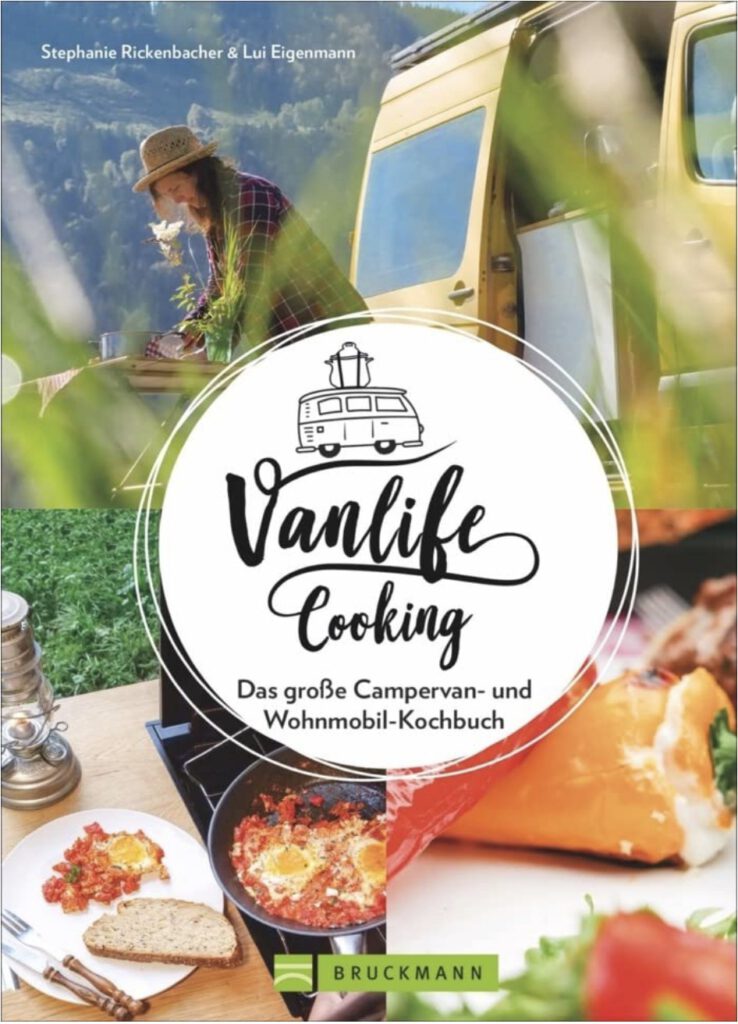 Vanlife Cooking, DAs große Campern- und Wohnmobil-Kochbuch von Stephanie Rickenbacher und Lui Eigenmann
